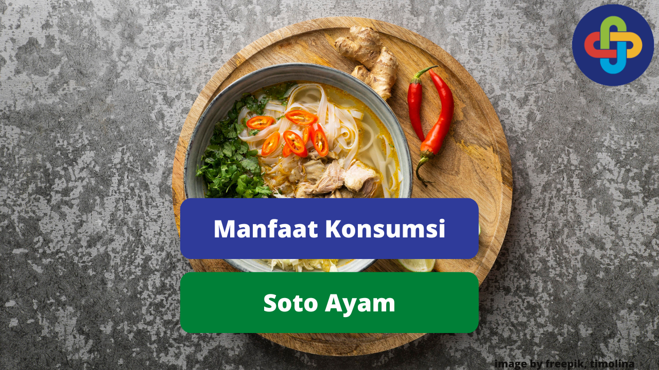 Berikut 6 Manfaat Kesehatan Mengkonsumsi Soto Ayam